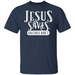 Cassady Campbell Jesus Saves Vaccines Don't T-Shirts, Hoodies, Long Sleeve 40