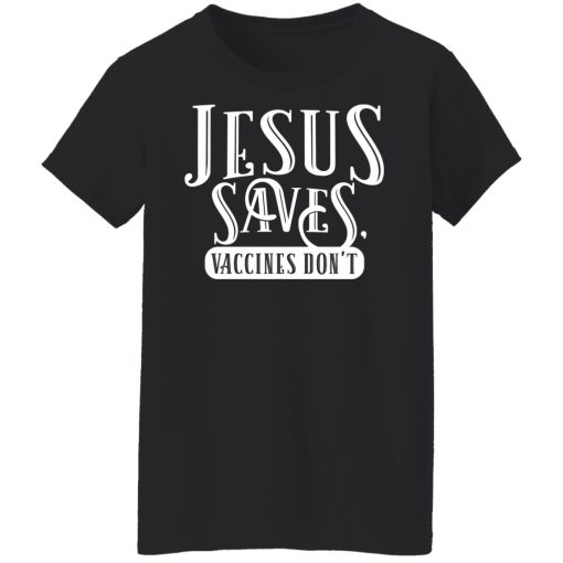 Cassady Campbell Jesus Saves Vaccines Don't T-Shirts, Hoodies, Long Sleeve 11