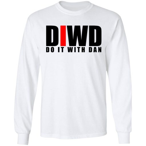 Do It with Dan DIWD T-Shirts, Hoodies, Long Sleeve 3