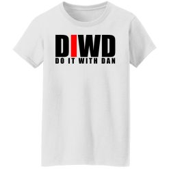 Do It with Dan DIWD T-Shirts, Hoodies, Long Sleeve 32