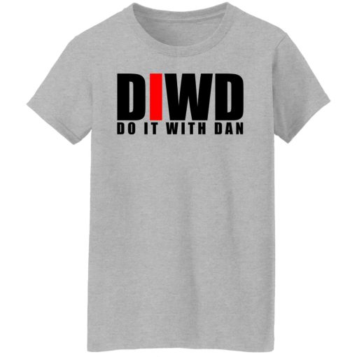 Do It with Dan DIWD T-Shirts, Hoodies, Long Sleeve 13