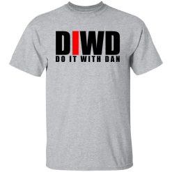 Do It with Dan DIWD T-Shirts, Hoodies, Long Sleeve 28