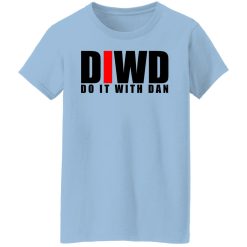 Do It with Dan DIWD T-Shirts, Hoodies, Long Sleeve 30