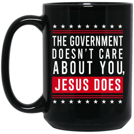 Cassady Campbell The Government Doesn't Care About You Jesus Does Mug 4
