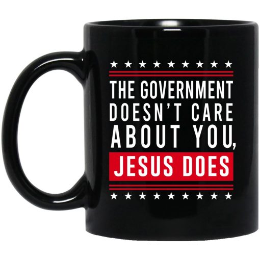 Cassady Campbell The Government Doesn't Care About You Jesus Does Mug 3