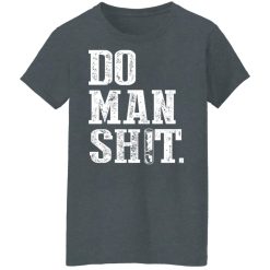 Jeremy Siers Do Man Shit T-Shirts, Hoodies, Long Sleeve 33
