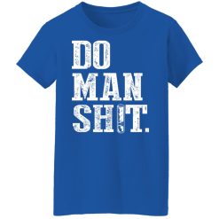 Jeremy Siers Do Man Shit T-Shirts, Hoodies, Long Sleeve 37