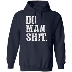 Jeremy Siers Do Man Shit T-Shirts, Hoodies, Long Sleeve 17