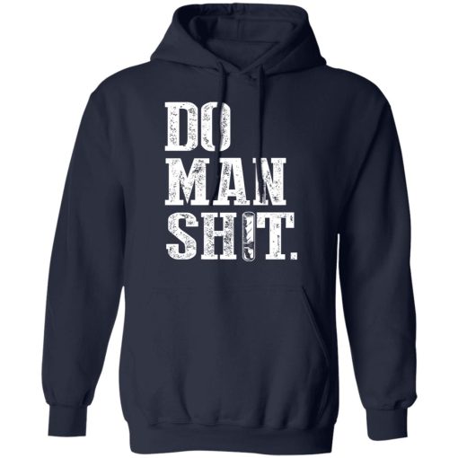 Jeremy Siers Do Man Shit T-Shirts, Hoodies, Long Sleeve 4
