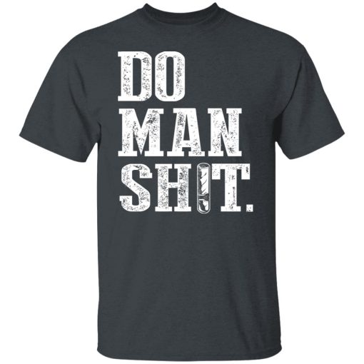 Jeremy Siers Do Man Shit T-Shirts, Hoodies, Long Sleeve 8