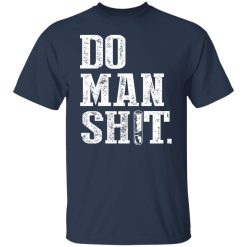 Jeremy Siers Do Man Shit T-Shirts, Hoodies, Long Sleeve 27