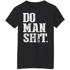 Jeremy Siers Do Man Shit T-Shirts, Hoodies, Long Sleeve 31