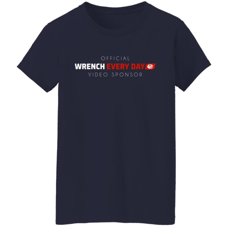 Official Wrench Every Day Video Sponsor TShirts, Hoodies, Long Sleeve