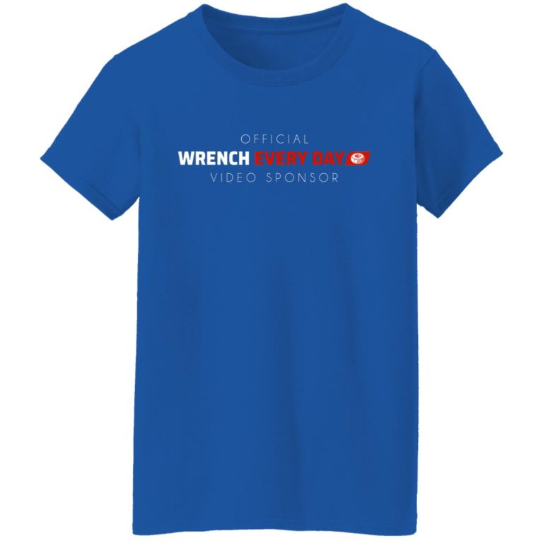 Official Wrench Every Day Video Sponsor TShirts, Hoodies, Long Sleeve