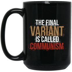 Cassady Campbell The Final Variant Is Called Communism Mug 6
