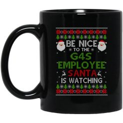 Be Nice To The G4S Employee Santa Is Watching Christmas Mug