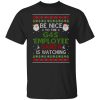 Be Nice To The G4S Employee Santa Is Watching Christmas Shirt