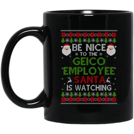 Be Nice To The GEICO Employee Santa Is Watching Christmas Mug