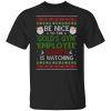 Be Nice To The Gold's Gym Employee Santa Is Watching Christmas Shirt