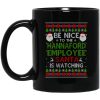 Be Nice To The Hannaford Employee Santa Is Watching Christmas Mug
