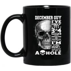 December Guy I've Only Met About 3 Or 4 People Mug