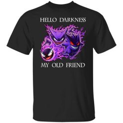 Hello Darkness My Old Friend Gengar Pokemon Shirt