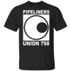I'm A Union Member Pipeliners Union 798 Shirt