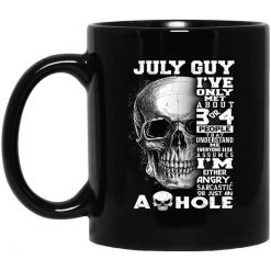 July Guy I've Only Met About 3 Or 4 People Mug