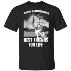 Pop Pop And Granddaughter Best Friends For Life Shirt