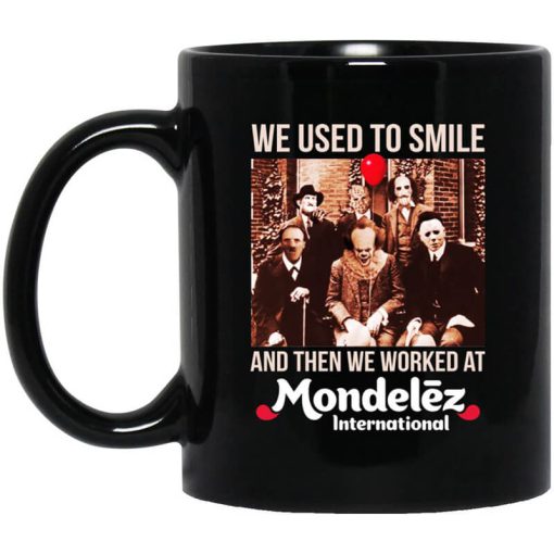 We Used To Smile And Then We Worked At Mondelez International Mug
