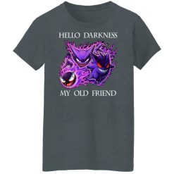 Hello Darkness My Old Friend Gengar Pokemon Shirts, Hoodies, Long Sleeve 46