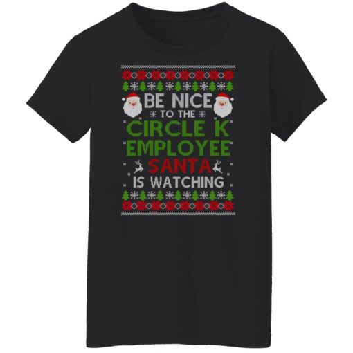 Be Nice To The Circle K Employee Santa Is Watching Christmas Shirts, Hoodies, Long Sleeve 11