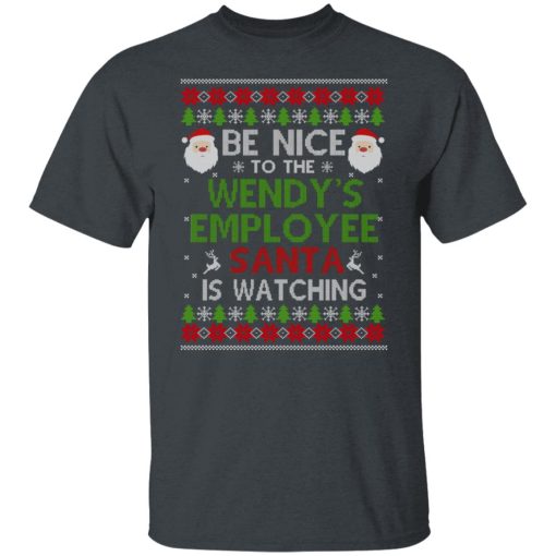 Be Nice To The Wendy's Employee Santa Is Watching Christmas Shirts, Hoodies, Long Sleeve 14