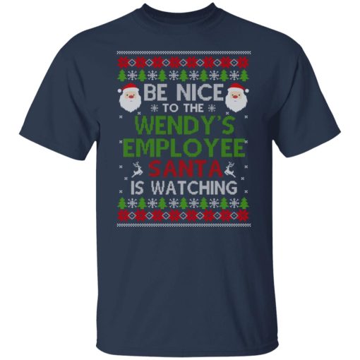 Be Nice To The Wendy's Employee Santa Is Watching Christmas Shirts, Hoodies, Long Sleeve 16