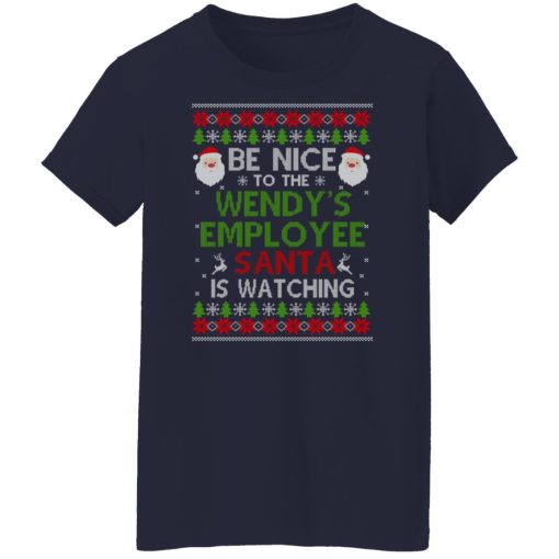Be Nice To The Wendy's Employee Santa Is Watching Christmas Shirts, Hoodies, Long Sleeve 13