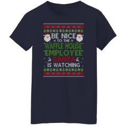 Be Nice To The Waffle House Employee Santa Is Watching Christmas Shirts, Hoodies, Long Sleeve 48