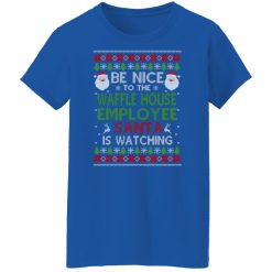 Be Nice To The Waffle House Employee Santa Is Watching Christmas Shirts, Hoodies, Long Sleeve 50