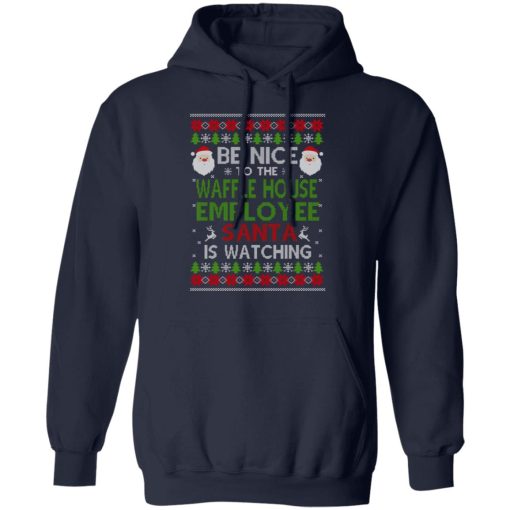Be Nice To The Waffle House Employee Santa Is Watching Christmas Shirts, Hoodies, Long Sleeve 4