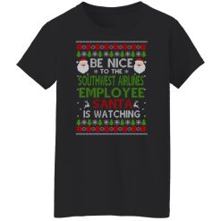 Be Nice To The Southwest Airlines Employee Santa Is Watching Christmas Shirts, Hoodies, Long Sleeve 44
