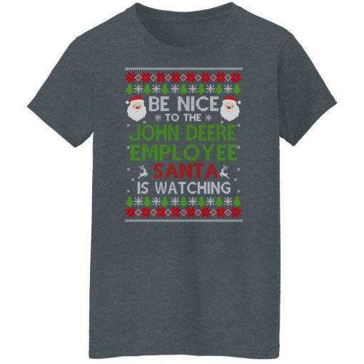 Be Nice To The John Deere Employee Santa Is Watching Christmas Shirts, Hoodies, Long Sleeve 12