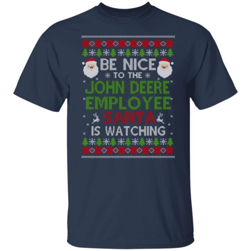 Be Nice To The John Deere Employee Santa Is Watching Christmas Shirts, Hoodies, Long Sleeve 9