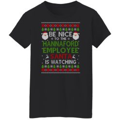 Be Nice To The Hannaford Employee Santa Is Watching Christmas Shirts, Hoodies, Long Sleeve 31