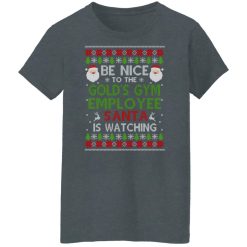 Be Nice To The Gold's Gym Employee Santa Is Watching Christmas Shirts, Hoodies, Long Sleeve 46