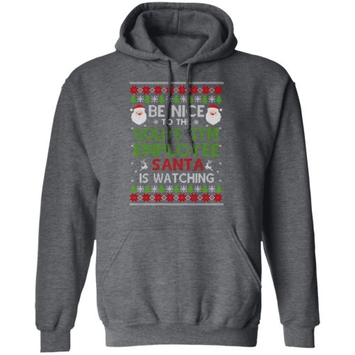 Be Nice To The Gold's Gym Employee Santa Is Watching Christmas Shirts, Hoodies, Long Sleeve 5