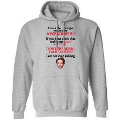 I Think The Twilight Movies Are Awesome Don't Freaking Talk To Me I Am Not Even Kidding Shirts, Hoodies, Long Sleeve 18