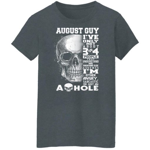 August Guy I've Only Met About 3 Or 4 People Shirts, Hoodies, Long Sleeve 22