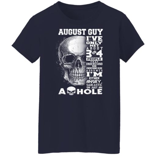 August Guy I've Only Met About 3 Or 4 People Shirts, Hoodies, Long Sleeve 24