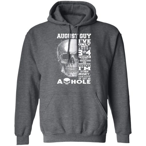 August Guy I've Only Met About 3 Or 4 People Shirts, Hoodies, Long Sleeve 5
