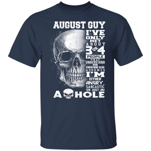 August Guy I've Only Met About 3 Or 4 People Shirts, Hoodies, Long Sleeve 9