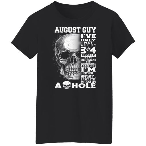August Guy I've Only Met About 3 Or 4 People Shirts, Hoodies, Long Sleeve 20